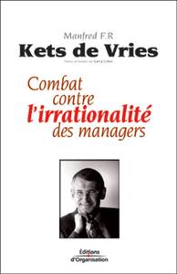 COMBAT CONTRE L'IRRATIONALITE DES MANAGERS