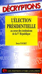 L'Election Presidentielle Ve Republ.