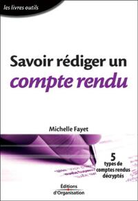 SAVOIR REDIGER UN COMPTE RENDU - 5 TYPES DE COMPTES RENDUS DECRYPTES - LES LIVRES OUTILS