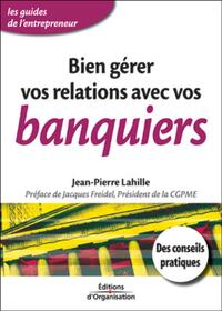 Bien gérer vos relations avec vos banquiers