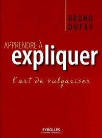 APPRENDRE A EXPLIQUER - L'ART DE VULGARISER