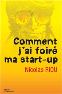 COMMENT J'AI FOIRE MA START-UP