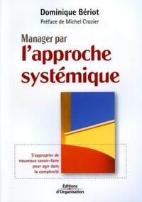 MANAGER PAR L'APPROCHE SYSTEMIQUE - S'APPROPRIER DE NOUVEAUX SAVOIR-FAIRE POUR AGIR DANS LA COMPLEXI