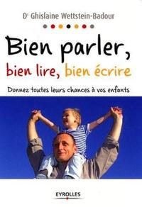 BIEN PARLER, BIEN LIRE, BIEN ECRIRE. DONNEZ TOUTES LEURS CHANCES A VOS ENFANTS