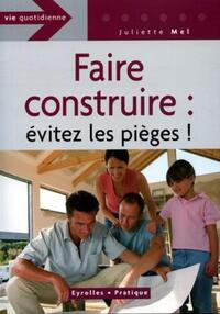 FAIRE CONSTRUIRE : EVITEZ LES PIEGES !