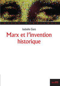 MARX ET L'INVENTION HISTORIQUE