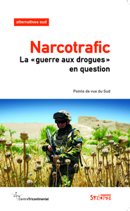 NARCOTRAFIC - LA  GUERRE AUX DROGUES  EN QUESTION