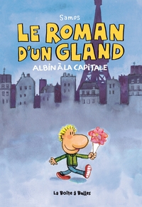 LE ROMAN D'UN GLAND - ALBIN A LA CAPITALE