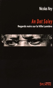 an dot soley, regards noirs sur la ville lumiere