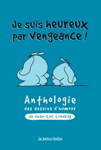 Je suis heureux par vengeance !