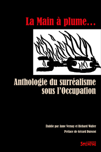 LA MAIN A PLUME - ANTHOLOGIE DU SURREALISME SOUS L'OCCUPATION