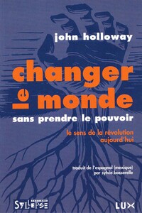 CHANGER LE MONDE SANS PRENDRE LE POUVOIR