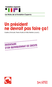 PRESIDENT NE DEVRAIT PAS FAIRE CA (UN) - INVENTAIRE D'UN QUINQUENNAT DE DROITE