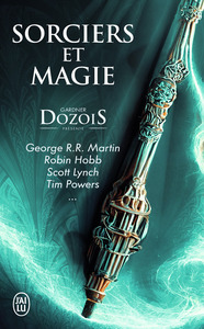 SORCIERS ET MAGIE - ANTHOLOGIE : GEORGE R.R. MARTIN, ROBIN HOBB, SCOTT LYNCH, TIM POWERS...