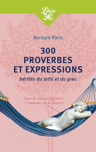 300 PROVERBES ET EXPRESSIONS HERITES DU LATIN ET DU GREC