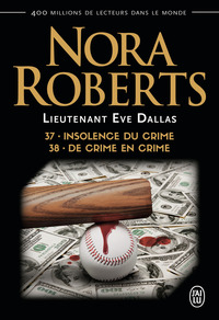 LIEUTENANT EVE DALLAS - T37-38 - INSOLENCE DU CRIME - DE CRIME EN CRIME