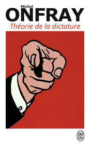THEORIE DE LA DICTATURE - PRECEDE DE ORWELL ET L'EMPIRE MAASTRICHIEN