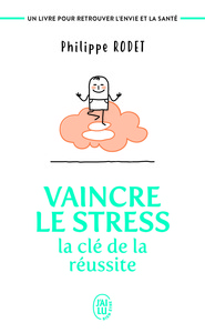 Vaincre le stress : la clé de la réussite