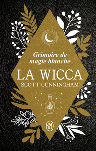 LA WICCA - EDITION COLLECTOR - GRIMOIRE DE MAGIE BLANCHE