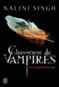 CHASSEUSE DE VAMPIRES - 13 - VOL13 - LE SOLEIL DE L'ARCHANGE