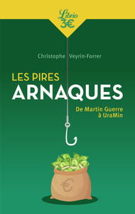 LES PIRES ARNAQUES - DE MARTIN GUERRE A URAMIN