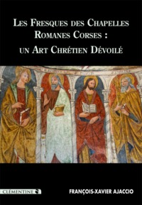 Les fresques des chapelles romanes corses - un art chrétien dévoilé