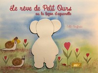 LE REVE DE PETIT OURS OU LA LECON D'AQUARELLE