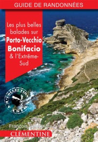 LES PLUS BELLES BALADES SUR PORTO-VECCHIO, BONIFACIO ET L'EXTREME-SUD