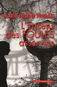 L'encens des foules asservies - roman