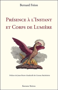 PRESENCE A L'INSTANT ET CORPS DE LUMIERE