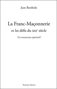 La Franc-Maçonnerie et les défis du XXIe siècle - Un renouveau spirituel ?