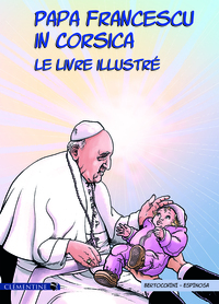 PAPA FRANCESCU IN CORSICA  LE LIVRE ILLUSTRE