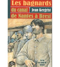 LES BAGNARDS DU CANAL DE NANTES A BREST - LA VIE AU CAMP DE GLOMEL, 1823-1832