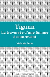 Tigann La traversée d'une femme à contrevent