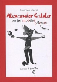 Alexander Calder ou les mobiles célestes