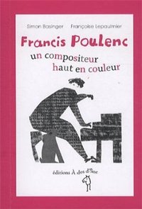 FRANCIS POULENC, UN COMPOSITEUR HAUT EN COULEUR