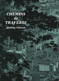 CHEMINS DE TRAVERSE. JEREMY GALVAN - ILLUSTRATIONS, COULEUR