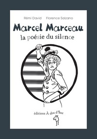 Marcel Marceau, la poésie du silence