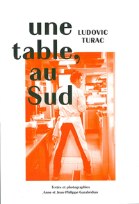 Une table, au Sud. Ludovic Turac