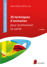 25 TECHNIQUES D'ANIMATION POUR PROMOUVOIR LA SANTE - 2e EDITION