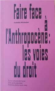 Faire face A l AnthropocEne: les voies du droit /franCais