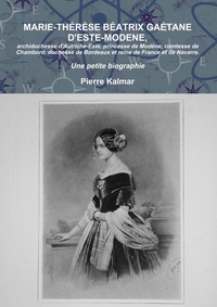 MARIE-THERESE BEATRIX GAETANE D'ESTE-MODENE - ARCHIDUCHESSE D'AUTRICHE-ESTE, PRINCESSE DE MODENE, CO