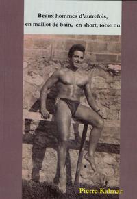 BEAUX HOMMES D'AUTREFOIS, EN MALLOT DE BAIN, EN SHORT, TORSE NU