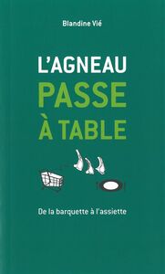 L' AGNEAU PASSE A TABLE - DE LA BARQUETTE A L'ASSIETTE