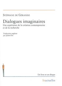 DIALOGUES IMAGINAIRES (+CD) - UNE EXPERIENCE DE LA CREATION CONTEMPORAINE ET DE LA RECHERCHE