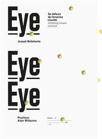 Eye eye eye - se défaire de l'emprise visuelle