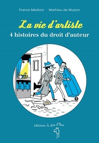 La vie d'artiste, 4 histoires du droit d'auteur