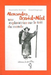 Alexandra David-Neel, une exploratrice sur le toit du monde