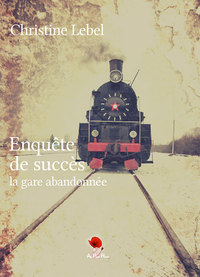 ENQUETE DE SUCCES, LA GARE ABANDONNEE