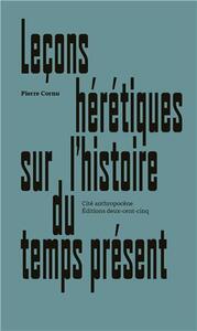 LeCons HErEtiques sur l Histoire du Temps PrEsent /franCais